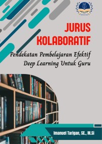 Image of Pendidikan: JURUS KOLABORATIF “Pendekatan Pembelajaran Efektif Deep Learning Untuk Guru”